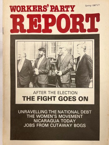 Workers' Party Report, Spring 1987